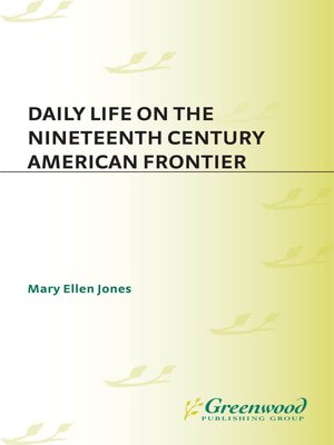 cover image of Daily Life on the Nineteenth Century American Frontier